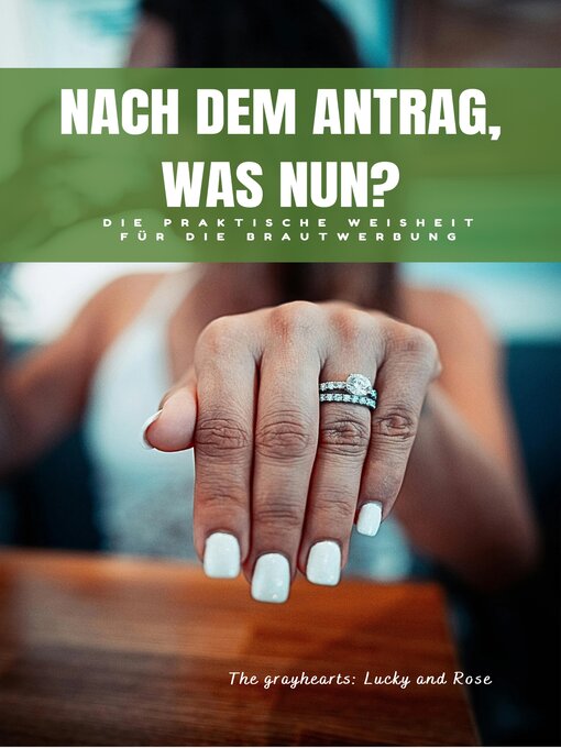 Title details for NACH DEM ANTRAG, WAS NUN? by The Grayhearts Lucky and Rose - Available